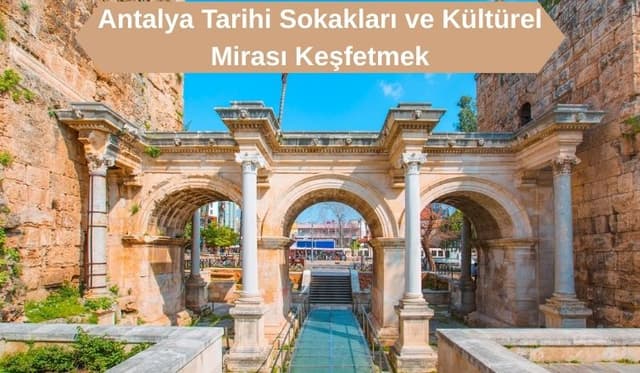 Antalya Tarihi Sokakları ve Kültürel Mirası Keşfetmek