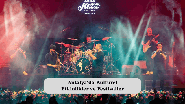 Antalya’da Kültürel Etkinlikler ve Festivaller