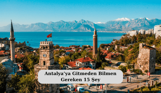 Antalya’ya Gitmeden Bilmen Gereken 15 Şey